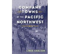 Linda Carlson Company Towns of the Pacific Northwest (Tascabile)