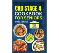 Linda Carlucci CKD Stage 4 Cookbook for Seniors (Tascabile)
