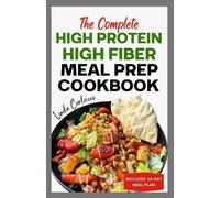 Linda Carlucci The Complete High Protein High Fiber Meal Prep Cookbo (Tascabile)