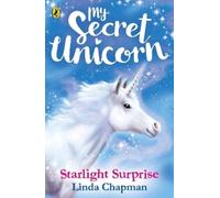 Linda Chapman My Secret Unicorn: Starlight Surprise (Tascabile)