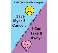 Linda Christina Beaure I Gave Myself Cancer, I Can Take It A (Copertina rigida)