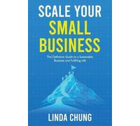 Linda Chung Scale Your Small Business (Tascabile)