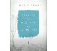 Linda Clare Prayers for Parents of Prodigals (Tascabile)