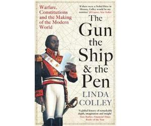Linda Colley The Gun, the Ship and the Pen (Tascabile)