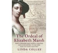 Linda Colley The Ordeal of Elizabeth Marsh (Tascabile)