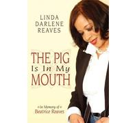 Linda Darlene Reaves The Pig Is In My Mouth (Tascabile)
