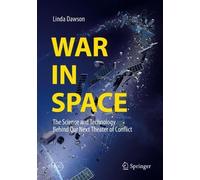 War in Space: The Science and Technology Behind Our Next Theater of Conflict [Lingua inglese]