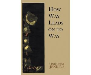 Linda Dini Jenkins How Way Leads on to Way (Tascabile)