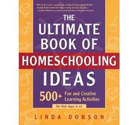 Linda Dobson The Ultimate Book of Homeschooling Ideas (Tascabile)