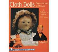 Cloth Dolls: From Ancient to Modern : A Collector's Guide