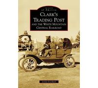 Linda Eisenhart Clark's Trading Post and the White Mountain Central (Tascabile)