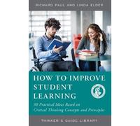 Linda Elder Richard Paul How to Improve Student Learning (Tascabile)