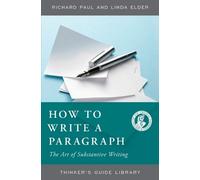 Linda Elder Richard Paul How to Write a Paragraph (Tascabile)