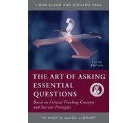 Linda Elder Richard Paul The Art of Asking Essential Questions (Tascabile)