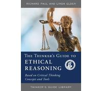 Linda Elder Richard Paul The Thinker's Guide to Ethical Reasoning (Tascabile)