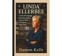 LINDA ELLERBEE: A Life of Courage, Curiosity, and a Career That Changed Television