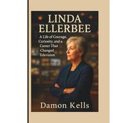 LINDA ELLERBEE: A Life of Courage, Curiosity, and a Career That Changed Television