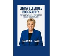 LINDA ELLERBEE BIOGRAPHY: THE LAST WORD - THE ART OF HONEST JOURNALISM.