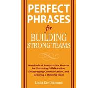 Linda Eve Diamo Perfect Phrases for Building Strong Teams: Hundreds (Tascabile)