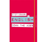 Linda Flavell Roger Flavell Dictionary of English Down the Ages (Tascabile)