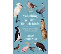 Linda Gardiner W H Hudson Rare, Vanishing and Lost British Birds (Tascabile)
