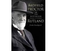Linda Goodspeed Redfield Proctor and the Division of Rutland (Tascabile)