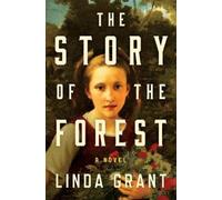 Linda Grant The Story of the Forest (Copertina rigida)