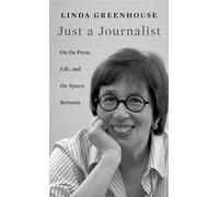 Linda Greenhouse Just a Journalist (Copertina rigida)