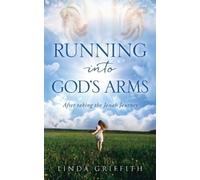 Linda Griffith Running Into God's Arms (Tascabile)