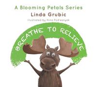 Linda Grubic Breathe to Relieve (Tascabile) Blooming Petals