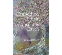 Linda Hartley Embodied Spirit, Conscious Earth (Tascabile)