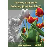Linda Henderson Flower Grayscale Coloring Vol.2 (Tascabile)