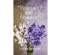 Linda Hewett You Can’t Eat Flowers (Tascabile)