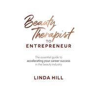 Linda Hill Beauty Therapist To Entrepreneur (Tascabile)