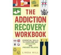Linda Hill The Addiction Recovery Workbook (Tascabile) Mental Wellness
