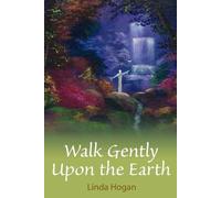 Linda Hogan Walk Gently Upon the Earth (Tascabile)