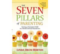 Linda Horton The Seven Pillars of Parenting (Tascabile)