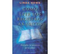 Linda Howe Como Leer Los Registros Akasicos (Tascabile)
