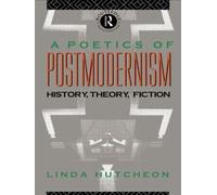 Linda Hutcheon A Poetics of Postmodernism (Tascabile)