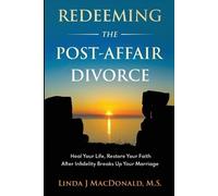 Linda J MacDonald Redeeming the Post-Affair Divorce (Tascabile)