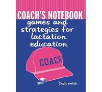 Linda J. Smith Coach's Notebook: Games and Strategies for Lactation (Tascabile)