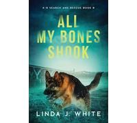 Linda J White All My Bones Shook (Tascabile) K-9 Search and Rescue