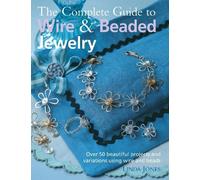 Linda Jones The Complete Guide to Wire & Beaded Jewelry (Tascabile)