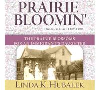 Linda K. Hubale Prairie Bloomin': The Prairie Blossoms for an Immigr (Tascabile)