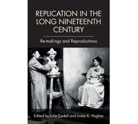Linda K Hughes Replication in the Long Nineteenth Century (Copertina rigida)