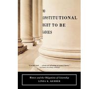 Linda K Kerber No Constitutional Right to Be Ladies (Tascabile)