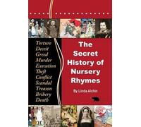Linda Kathryn Alchin The Secret History of Nursery Rhymes (Tascabile)