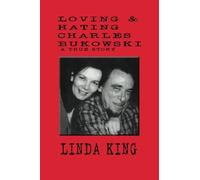 Linda King Loving and Hating Charles Bukowski (Tascabile)
