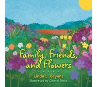 Linda L Bryant Family, Friends, and Flowers (Tascabile)