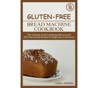 Linda L Denman Gluten-free Bread Machine Cookbook (Tascabile)